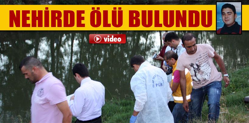 Kayıp şahıs Tunca Nehri'nde ölü bulundu