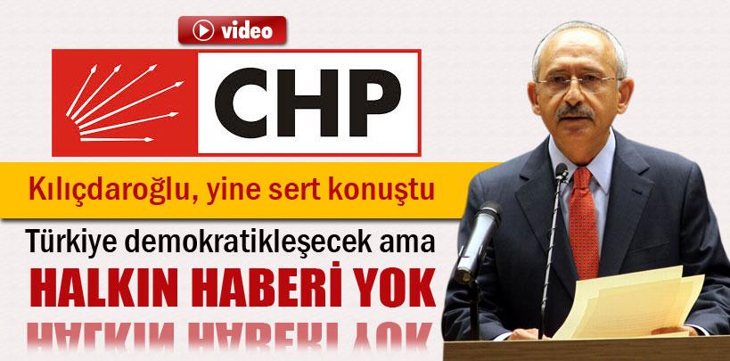 Kılıçdaroğlu, 'Ülke demokratikleşecek ama halkın haberi yok'