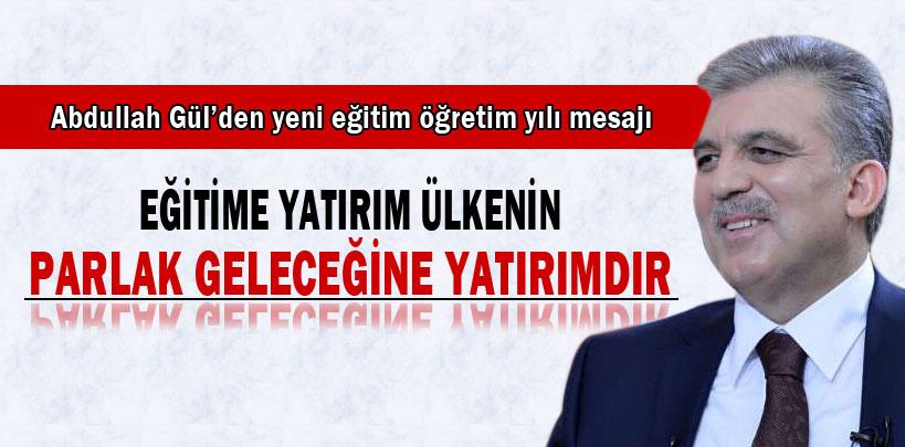 Abdullah Gül'den yeni eğitim öğretim yılı mesajı