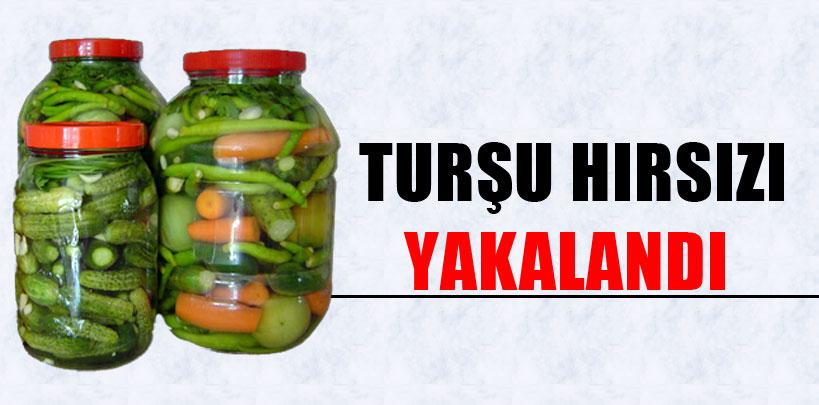 Konya'da turşu hırsızı yakalandı