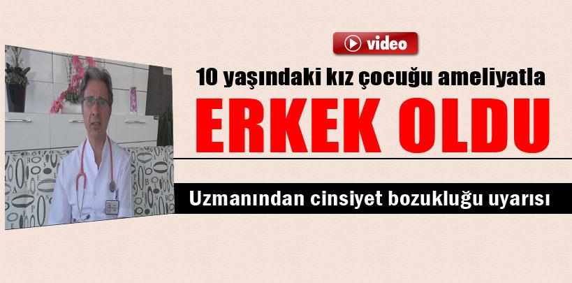 10 yaşındaki kız çocuğu ameliyatla erkek oldu