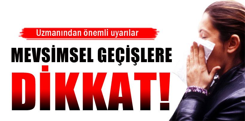 Mevsimsel geçişlerde giyinme ve beslenmelere dikkat