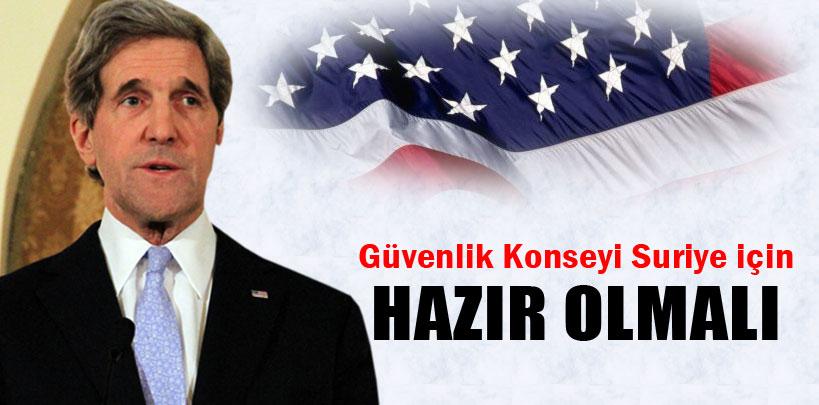 Kerry, 'Güvenlik Konseyi Suriye için hazır olmalı'