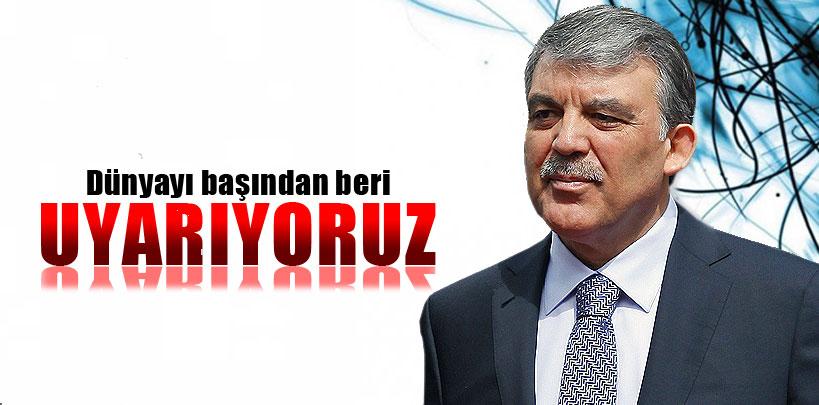 Abdullah Gül, 'Dünyayı başından beri uyarıyoruz'