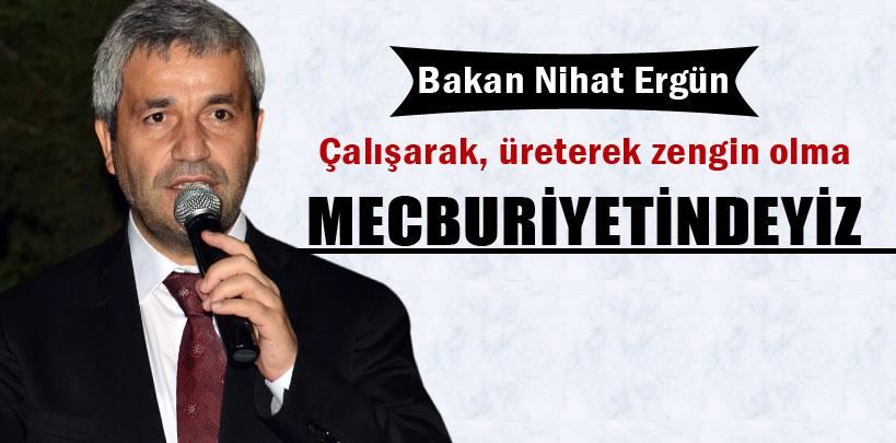 Nihat Ergün,'Çalışarak, üreterek zengin olma mecburiyetindeyiz'