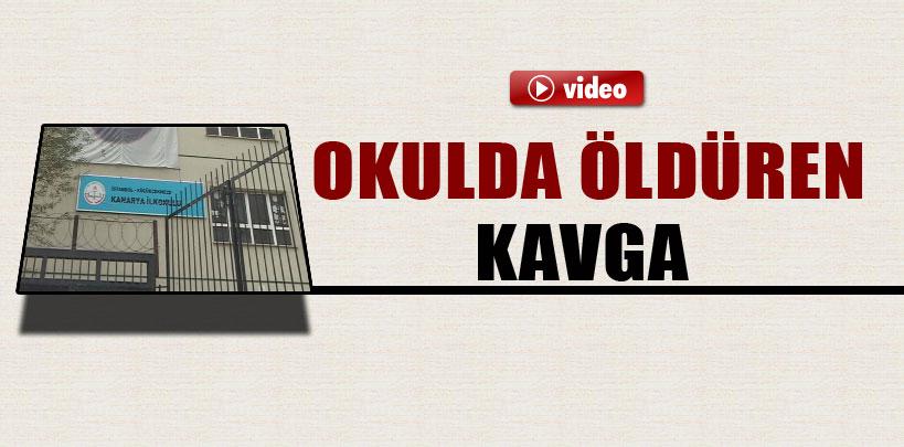 Küçükçekmece'deki bir okulda öldüren kavga