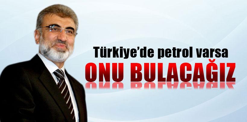 Taner Yıldız, 'Türkiye'de petrol varsa onu bulacağız'