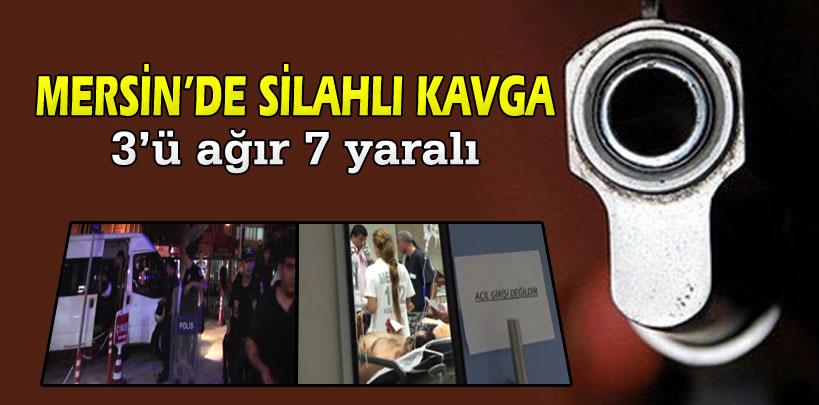 Mersin'de silahlı kavga, 7 yaralı