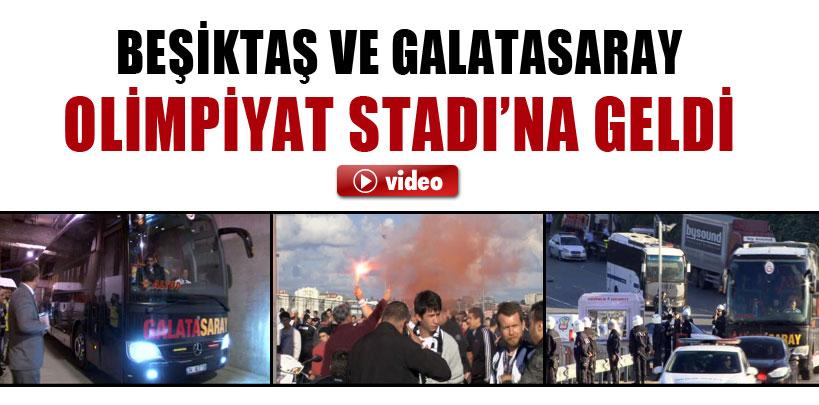 Beşiktaş ve Galatasaray Olimpiyat Stadı'na geldi