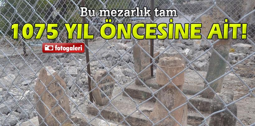 Bu mezarlık 1075 yıl öncesine ait