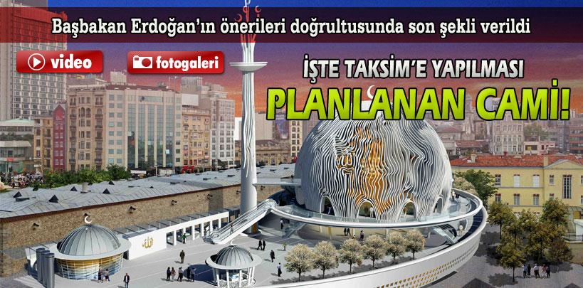 İşte Taksim'e yapılması planlanan cami