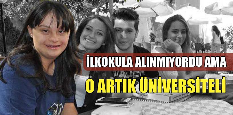 İlkokula alınmıyordu ama o artık üniversiteli