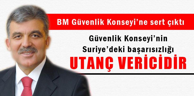 Cumhurbaşkanı Gül, Güvenlik Konseyi'ne sert çıktı