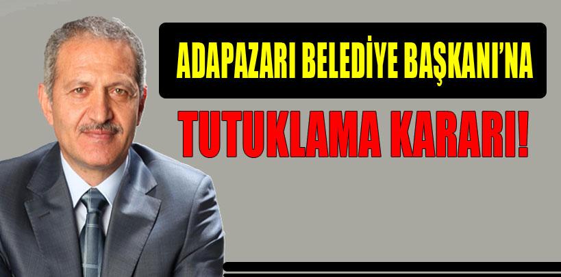 Adapazarı Belediye Başkanı Süleyman Dişli'ye tutuklama kararı