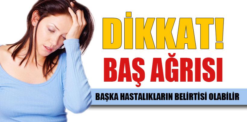 Baş ağrısı başka hastalıkların belirtisi olabilir