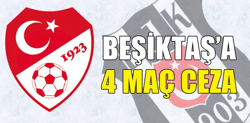 Beşiktaş'a 4 maç ceza