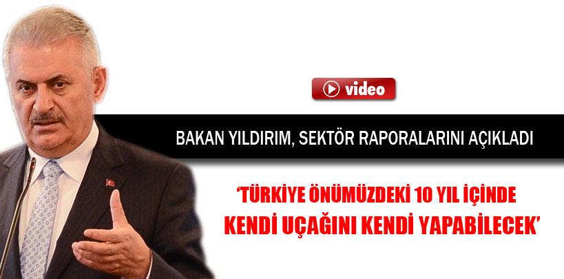 Bakan Yıldırım, '10 yıl içinde Türkiye, kendi uçağını yapabilecek'