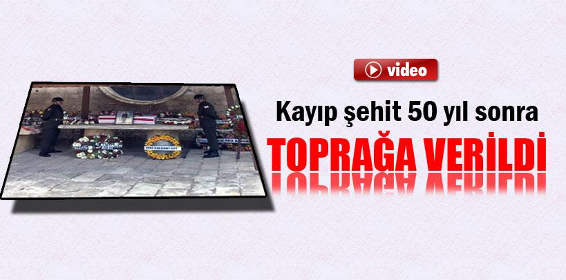 Kayıp şehit 50 yıl sonra toprağa verildi