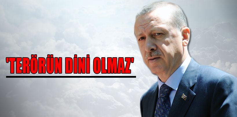 Recep Tayyip Erdoğan, 'Terörün dini olmaz'