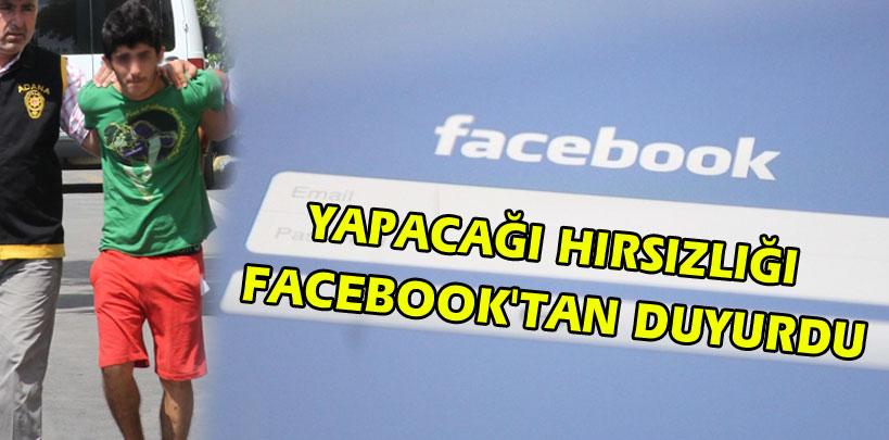 Yapacağı hırsızlığı Facebook'tan duyurdu