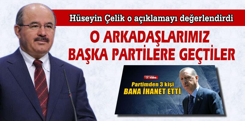 Hüseyin Çelik, ‘3 kişi bize ihanet etti' açıklamasını değerlendirdi