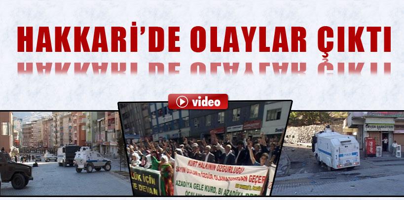 Hakkari'de olaylar çıktı