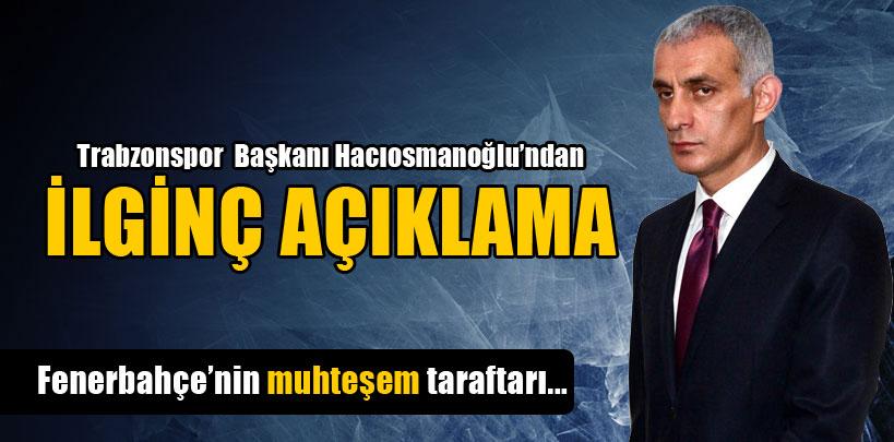 Hacıosmanoğlu, ‘Fenerbahçe'nin muhteşem taraftarı her şeyi hak ediyor'