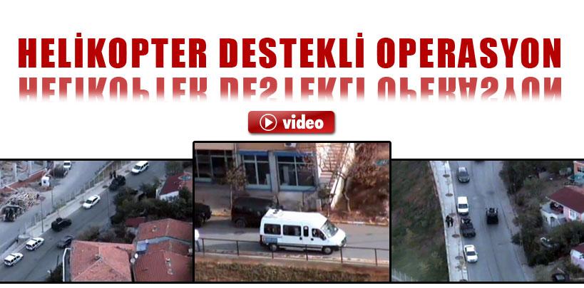 Helikopter destekli operasyon kamerada