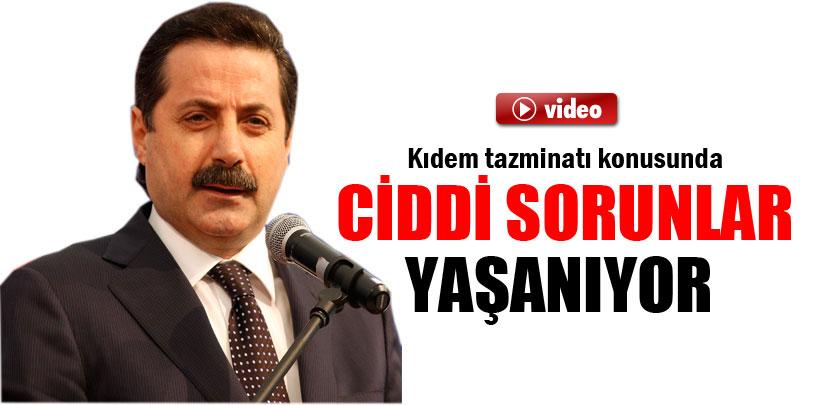 Çelik, 'Kıdem tazminatı konusunda ciddi sorunlar yaşanıyor'