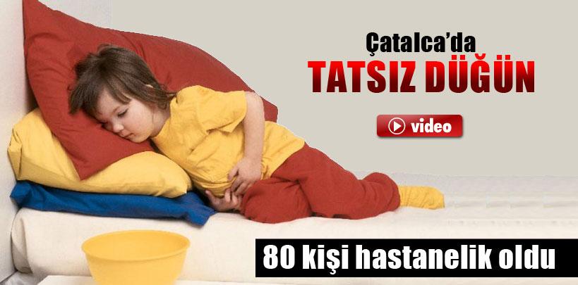 Çatalca'da 80 kişi yemekten zehirlendi