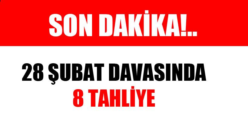 28 Şubat davasında 8 tahliye