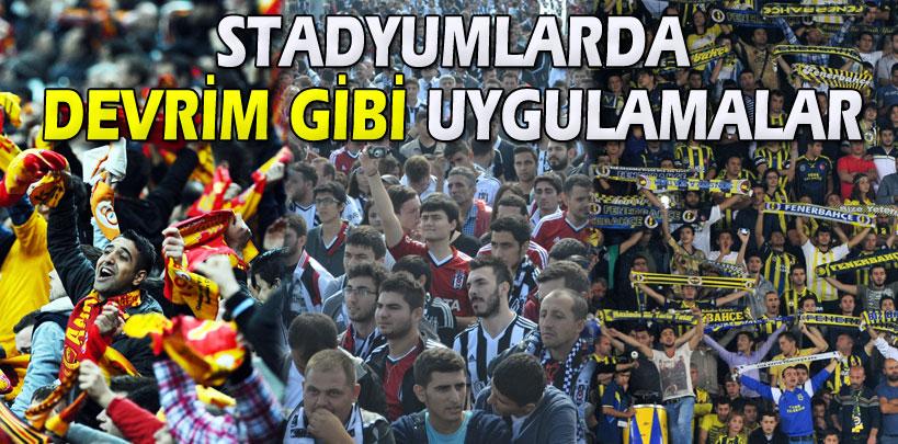 Stadyumlarda devrim gibi uygulamalar