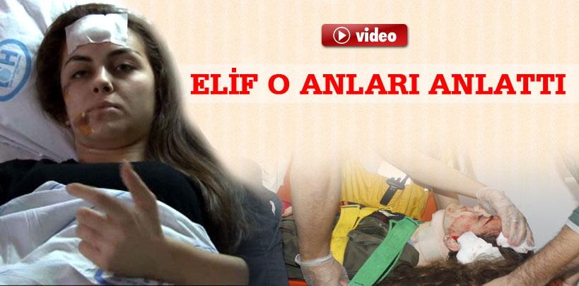 Başına sunta düşen Elif o anları anlattı