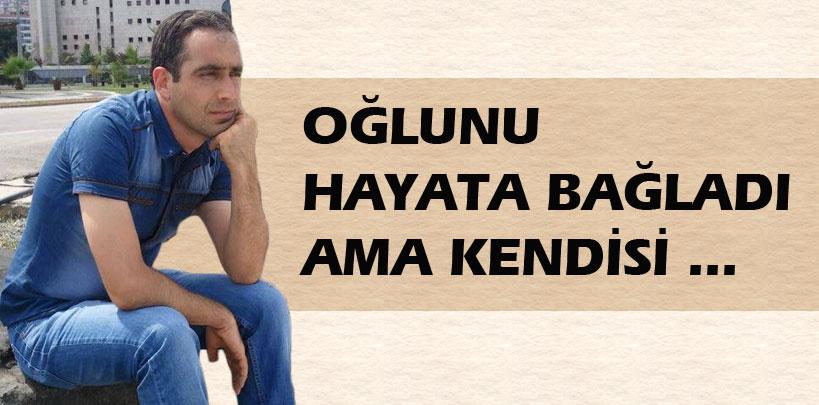 Oğlunu hayata bağladı, kendisi cinayete kurban gitti