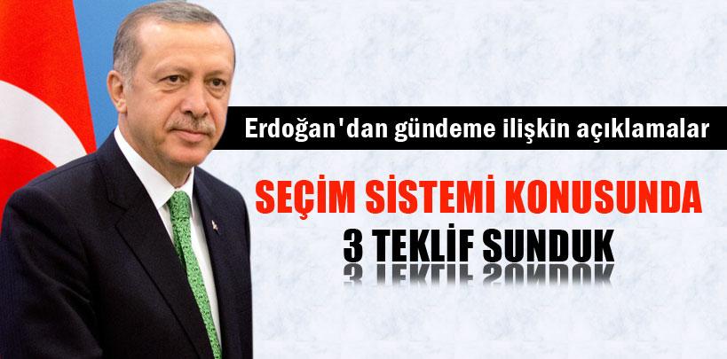 Başbakan Erdoğan, 'Seçim sistemi konusunda 3 teklif sunduk'