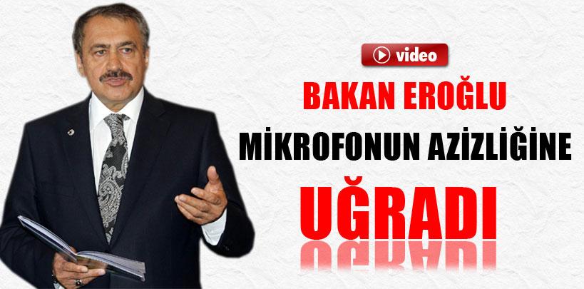 Bakan Veysel Eroğlu mikrofonun azizliğine uğradı