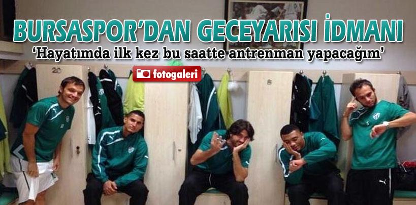 Bursaspor'dan 04.00 idmanı