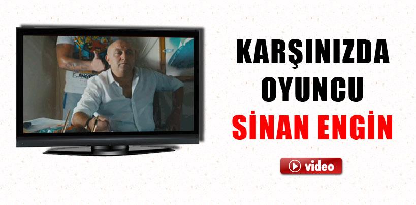 Karşınızda oyuncu Sinan Engin