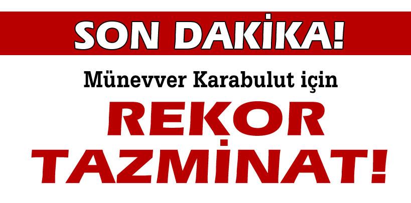 Münevver Karabulut cinayetinde rekor tazminat