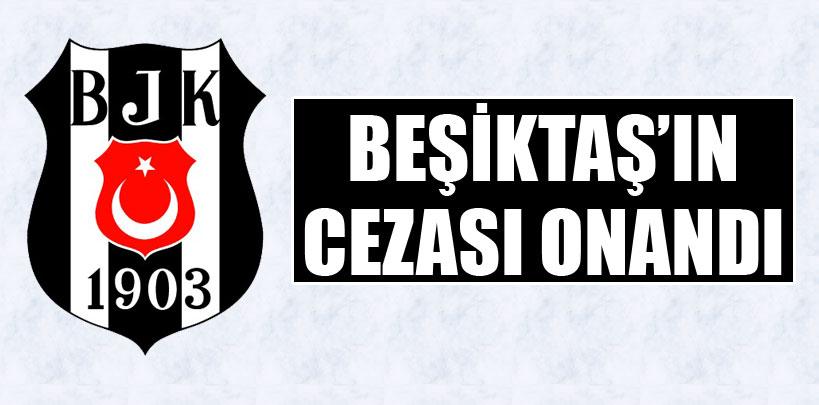 Beşiktaş'ın cezası onandı