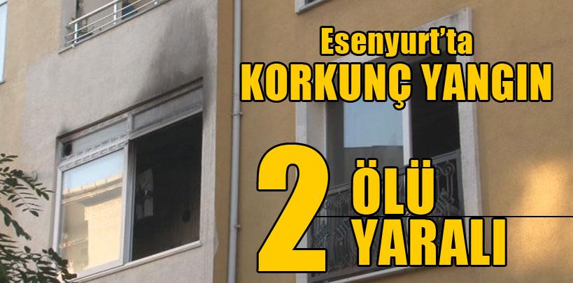 Esenyurt'ta yangın faciası, 2 ölü 2 yaralı