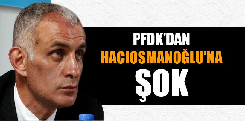 Hacıosmanoğlu'na 30 gün hak mahrumiyeti cezası