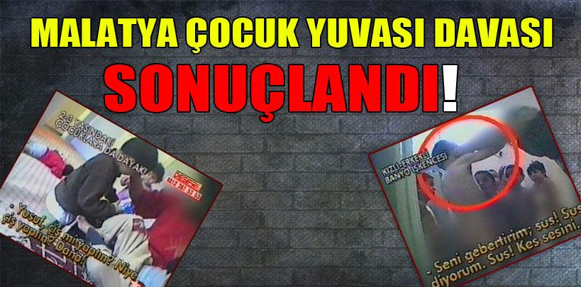 Malatya çocuk yuvası davası sonuçlandı