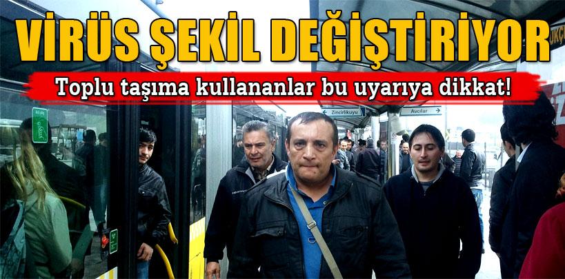 Kapalı alanda çalışanlar ve toplu taşıma kullananlar dikkat