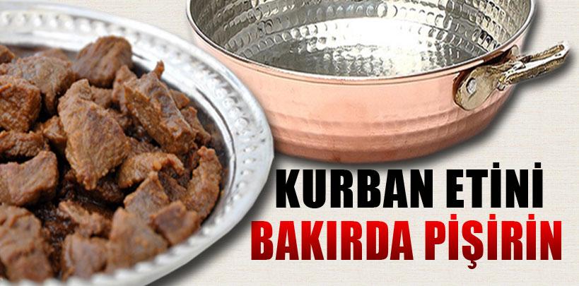 Kurban etini bakır kapta pişirin