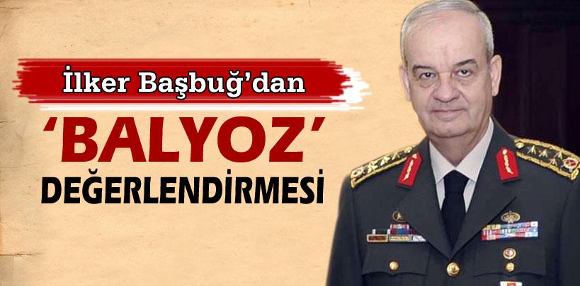 İlker Başbuğ'dan 'Balyoz' değerlendirmesi