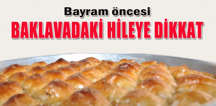 Bayram öncesi baklavadaki hileye dikkat