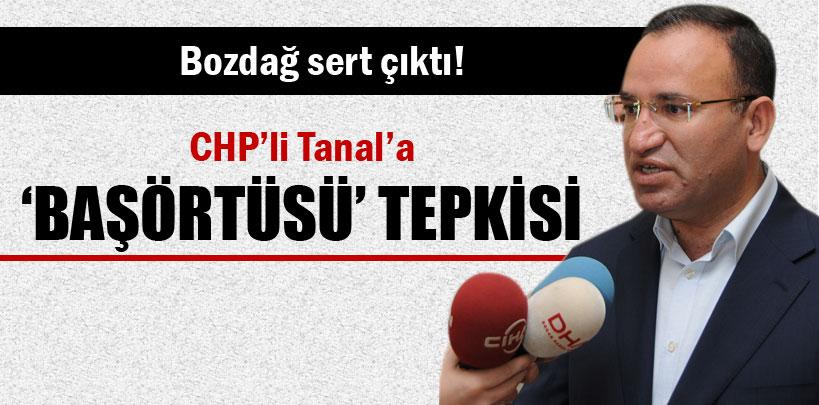 Bozdağ'dan CHP'li Tanal'a 'böşörtüsü' tepkisi