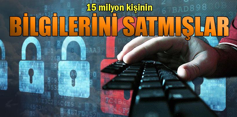 15 milyon kişinin bilgilerini para karşılığı satmışlar