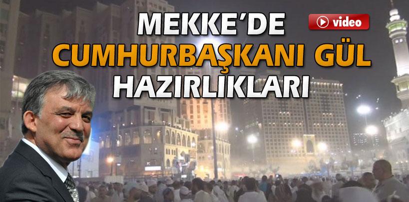 Mekke'de Cumhurbaşkanı Abdullah Gül hazırlıkları